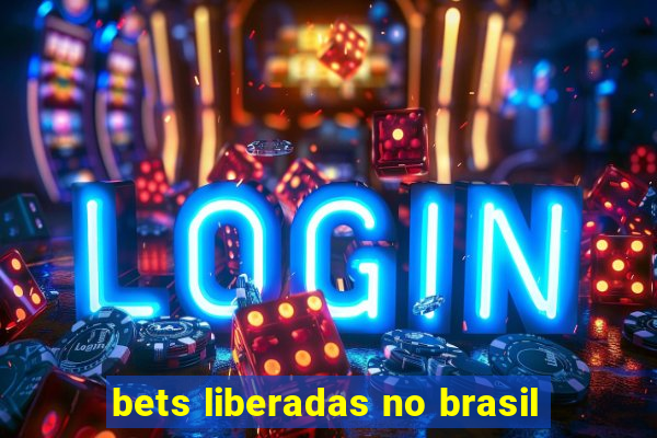 bets liberadas no brasil